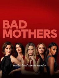 Bad Mothers Saison 1 en streaming