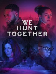 We Hunt Together Saison 1 en streaming